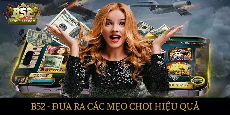 B52club đưa ra các mẹo hiệu quả cho người chơi B52club đưa ra các mẹo hiệu quả cho người chơi