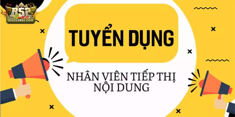 B52club tuyển dụng vị trí chuyên viên tiếp thị nội dung