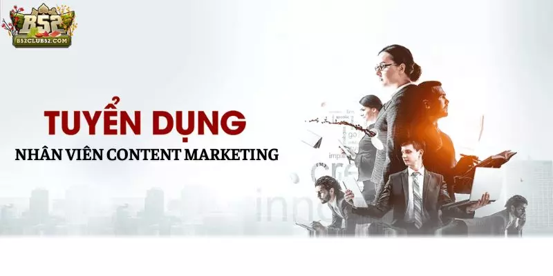 B52club tuyển dụng vị trí Content Marketing B52club tuyển dụng vị trí Content Marketing
