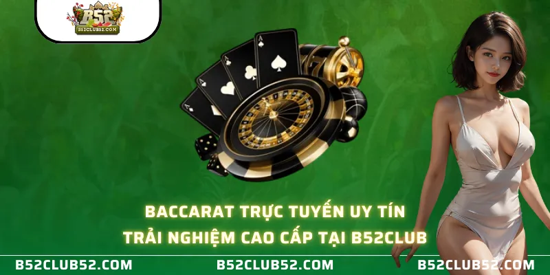 Baccarat trực tuyến uy tín