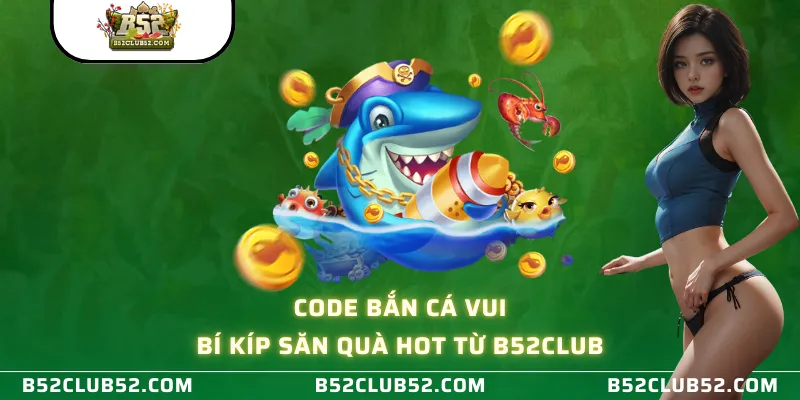 Code bắn cá vui