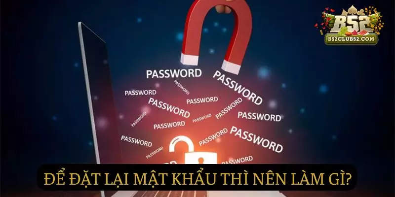 Để đặt lại mật khẩu thì người chơi nên làm gì 