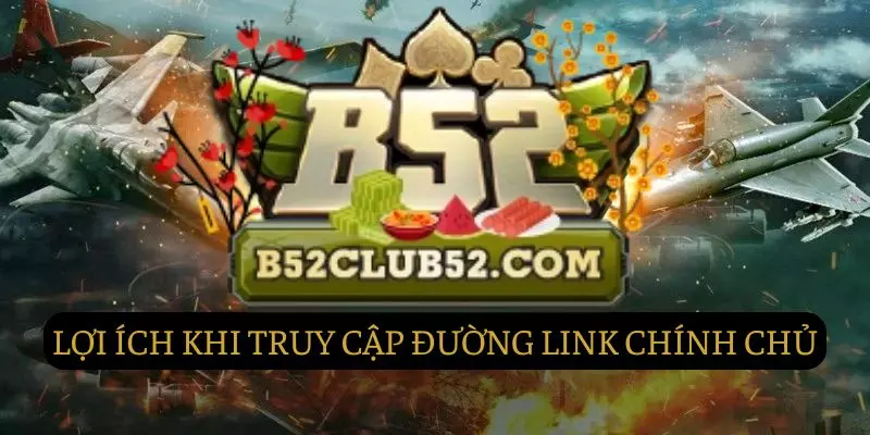 Lợi ích khi truy cập vào đường link chính chủ Lợi ích khi truy cập vào đường link chính chủ