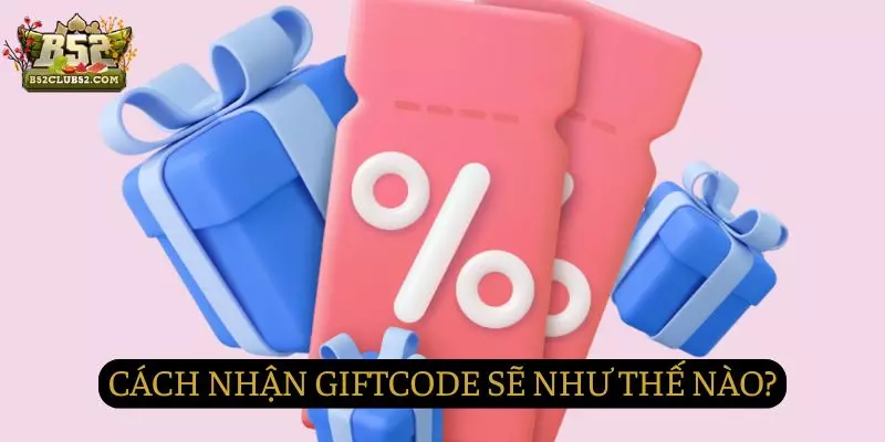 Nhận Giftcode trong game như thế nào Nhận Giftcode trong game như thế nào
