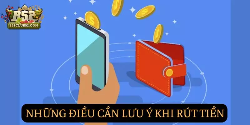 Những điều lưu ý quan trọng khi rút tiền Những điều lưu ý quan trọng khi rút tiền