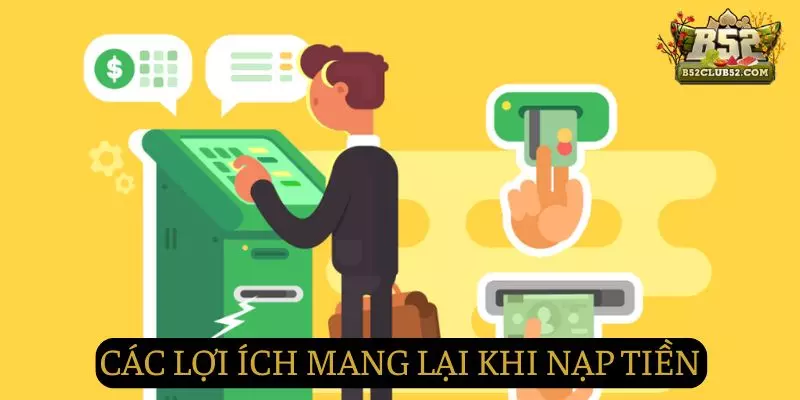 Những lợi ích hấp dẫn khi nạp tiền