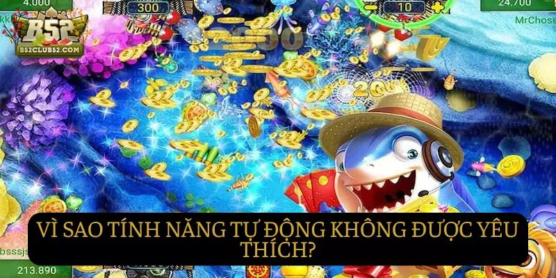 Tại sao tính năng tự động lại không được nhiều người chơi sử dụng