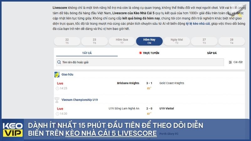 Người chơi nên có ít nhất 15 phút đầu tiên để theo dõi diễn biến trên livescore uy tín như kèo nhà cái 5 hay keovip
